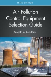 صورة الغلاف: Air Pollution Control Equipment Selection Guide 3rd edition 9780367860912