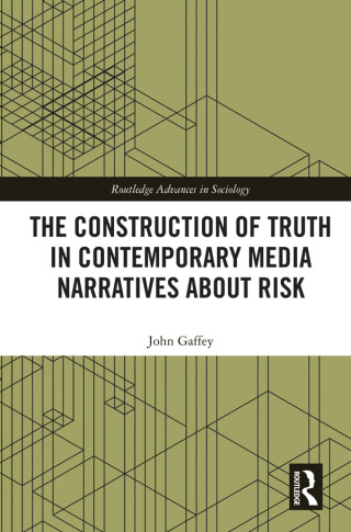 Cover image: The Construction of Truth in Contemporary Media Narratives about Risk 1st edition 9780367439248