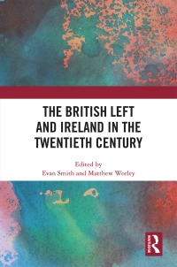 Cover image: The British Left and Ireland in the Twentieth Century 1st edition 9780367701499