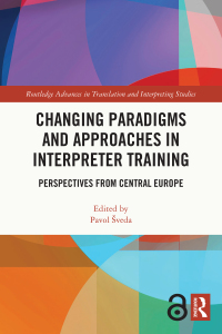 صورة الغلاف: Changing Paradigms and Approaches in Interpreter Training 1st edition 9780367518912
