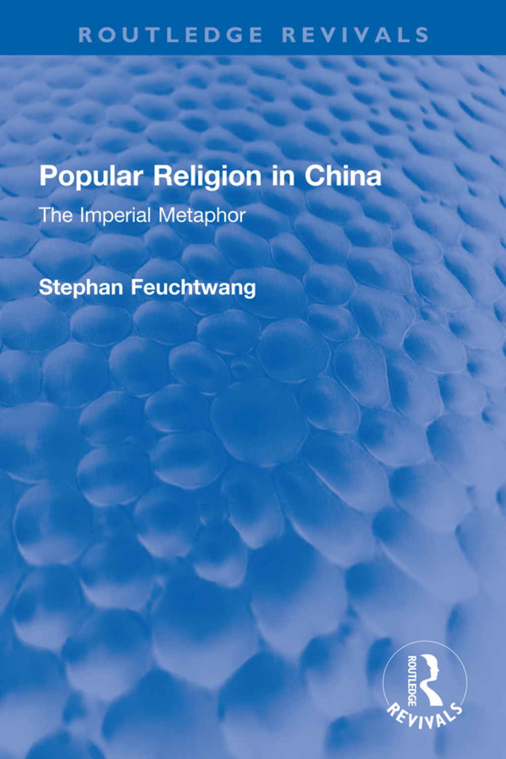 Popular Religion in China The Imperial Metaphor 1st Edition