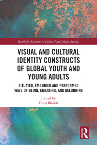 Cover image: Visual and Cultural Identity Constructs of Global Youth and Young Adults 1st edition 9780367519490