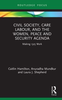 表紙画像: Civil Society, Care Labour, and the Women, Peace and Security Agenda 1st edition 9780367642778