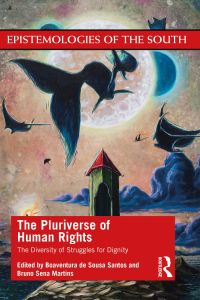 Cover image: The Pluriverse of Human Rights: The Diversity of Struggles for Dignity 1st edition 9781032012223