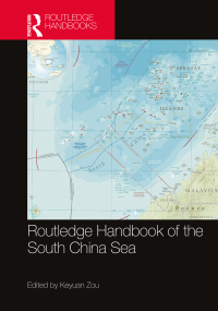 Cover image: Routledge Handbook of the South China Sea 1st edition 9781032013237