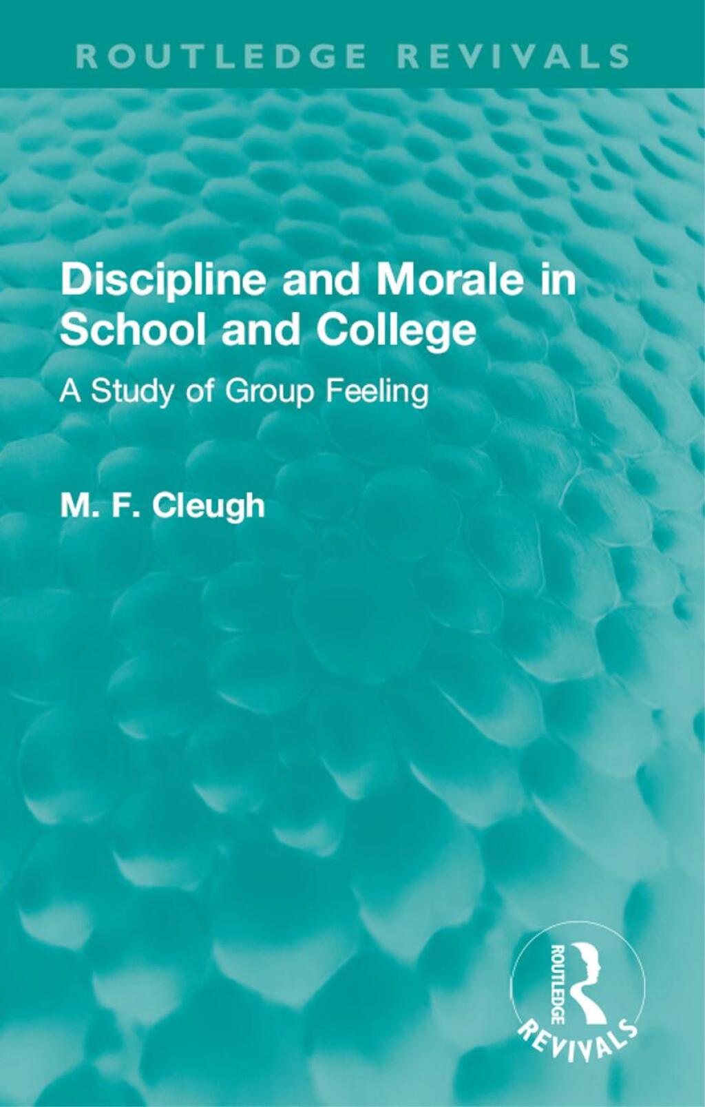 Discipline and Morale in School and College A Study of Group Feeling 1st Edition