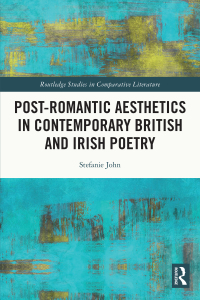 Cover image: Post-Romantic Aesthetics in Contemporary British and Irish Poetry 1st edition 9780367473716