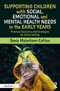 Immagine di copertina: Supporting Children with Social, Emotional and Mental Health Needs in the Early Years 1st edition 9780367545123