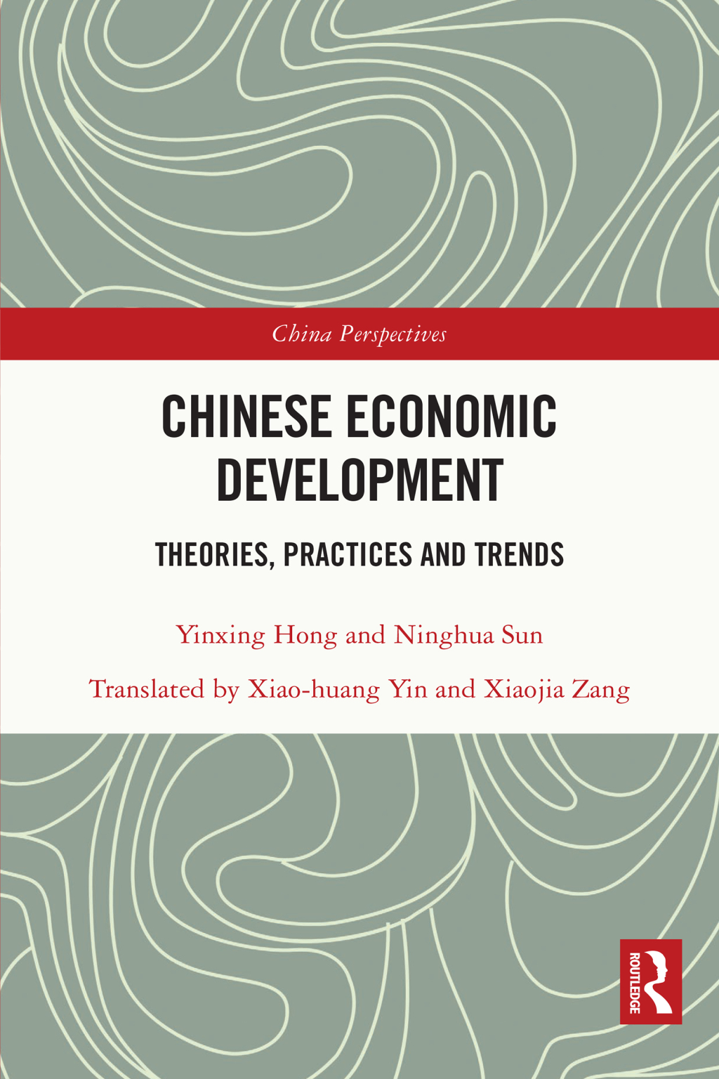 Chinese Economic Development Theories, Practices and Trends 1st Edition