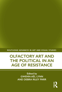 Cover image: Olfactory Art and the Political in an Age of Resistance 1st edition 9780367544751