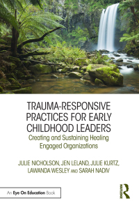 صورة الغلاف: Trauma-Responsive Practices for Early Childhood Leaders 1st edition 9780367362942