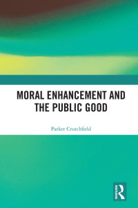 Omslagafbeelding: Moral Enhancement and the Public Good 1st edition 9781032018850
