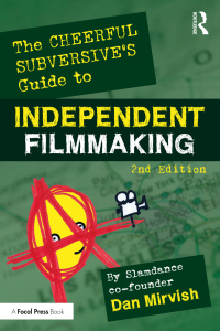 Cover image: The Cheerful Subversive's Guide to Independent Filmmaking 2nd edition 9780367567835