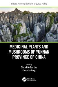 Cover image: Medicinal Plants and Mushrooms of Yunnan Province of China 1st edition 9780367898014