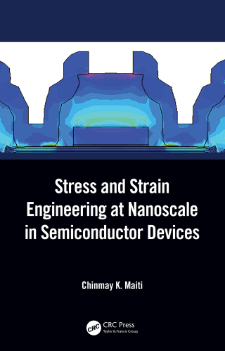 Omslagafbeelding: Stress and Strain Engineering at Nanoscale in Semiconductor Devices 1st edition 9780367519292