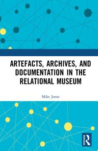 Titelbild: Artefacts, Archives, and Documentation in the Relational Museum 1st edition 9780367552701