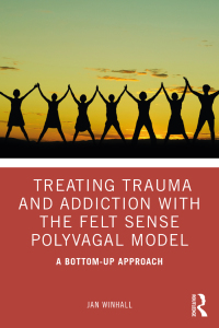 Cover image: Treating Trauma and Addiction with the Felt Sense Polyvagal Model 1st edition 9780367408114