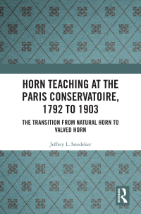 Cover image: Horn Teaching at the Paris Conservatoire, 1792 to 1903 1st edition 9780367553821