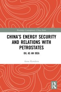 Cover image: China’s Energy Security and Relations With Petrostates 1st edition 9780367651329
