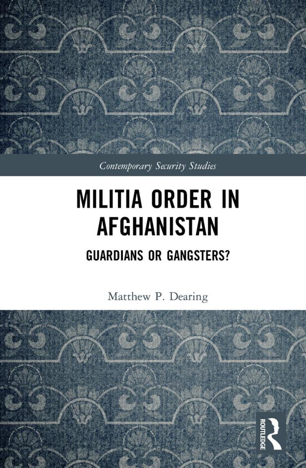 Militia Order in Afghanistan Guardians or Gangsters? 1st Edition