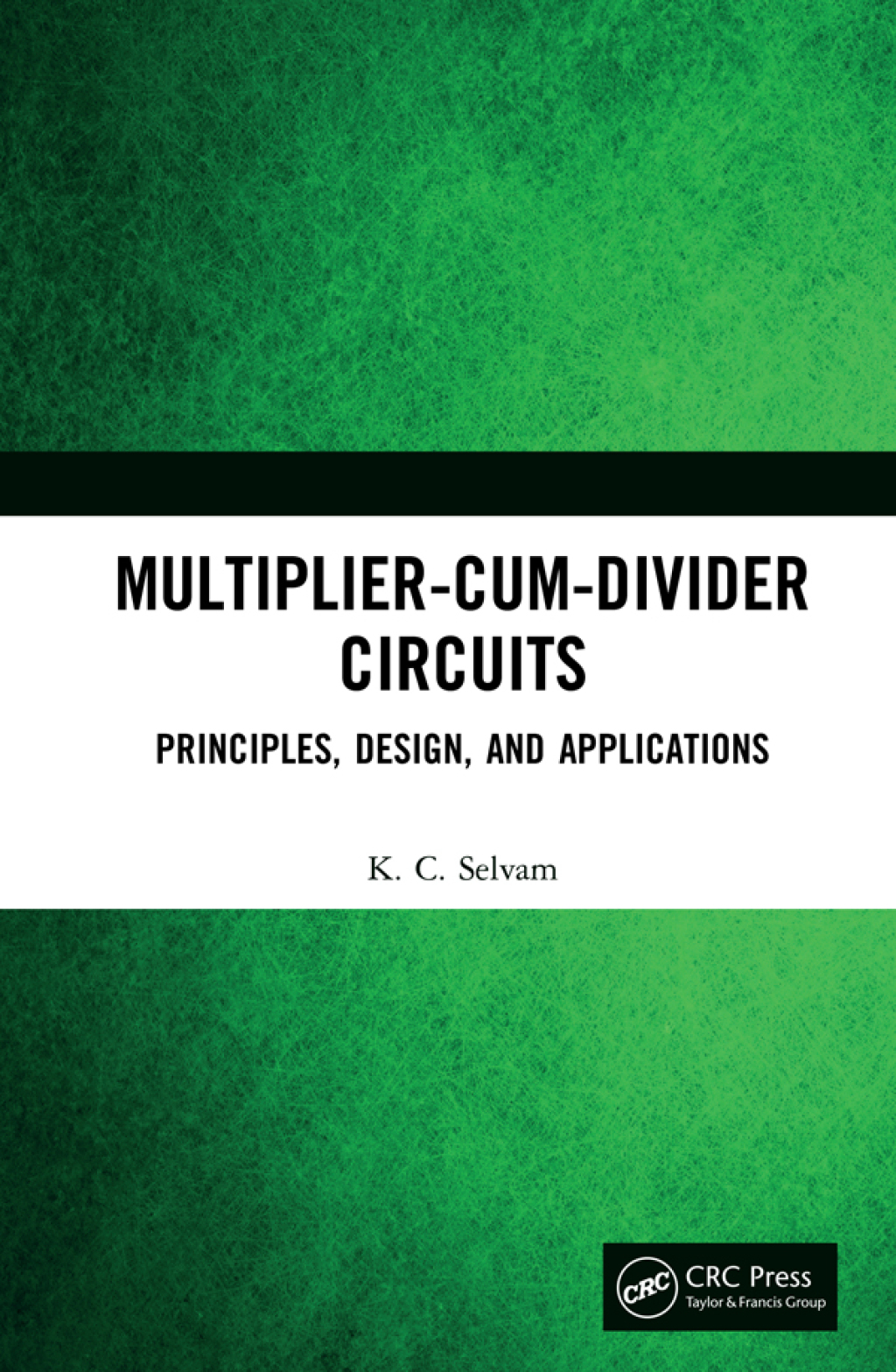 Multiplier-Cum-Divider Circuits Principles, Design, and Applications 1st Edition