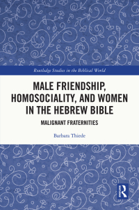 表紙画像: Male Friendship, Homosociality, and Women in the Hebrew Bible 1st edition 9780367344979