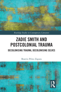 Cover image: Zadie Smith and Postcolonial Trauma 1st edition 9780367460693