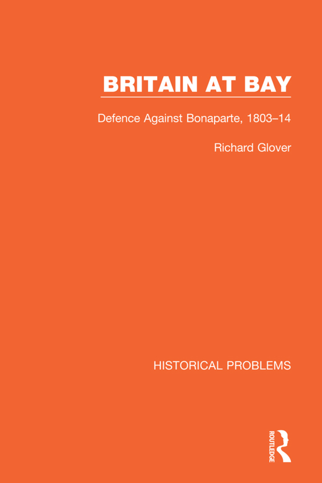 Britain at Bay Defence Against Bonaparte, 1803-14 1st Edition