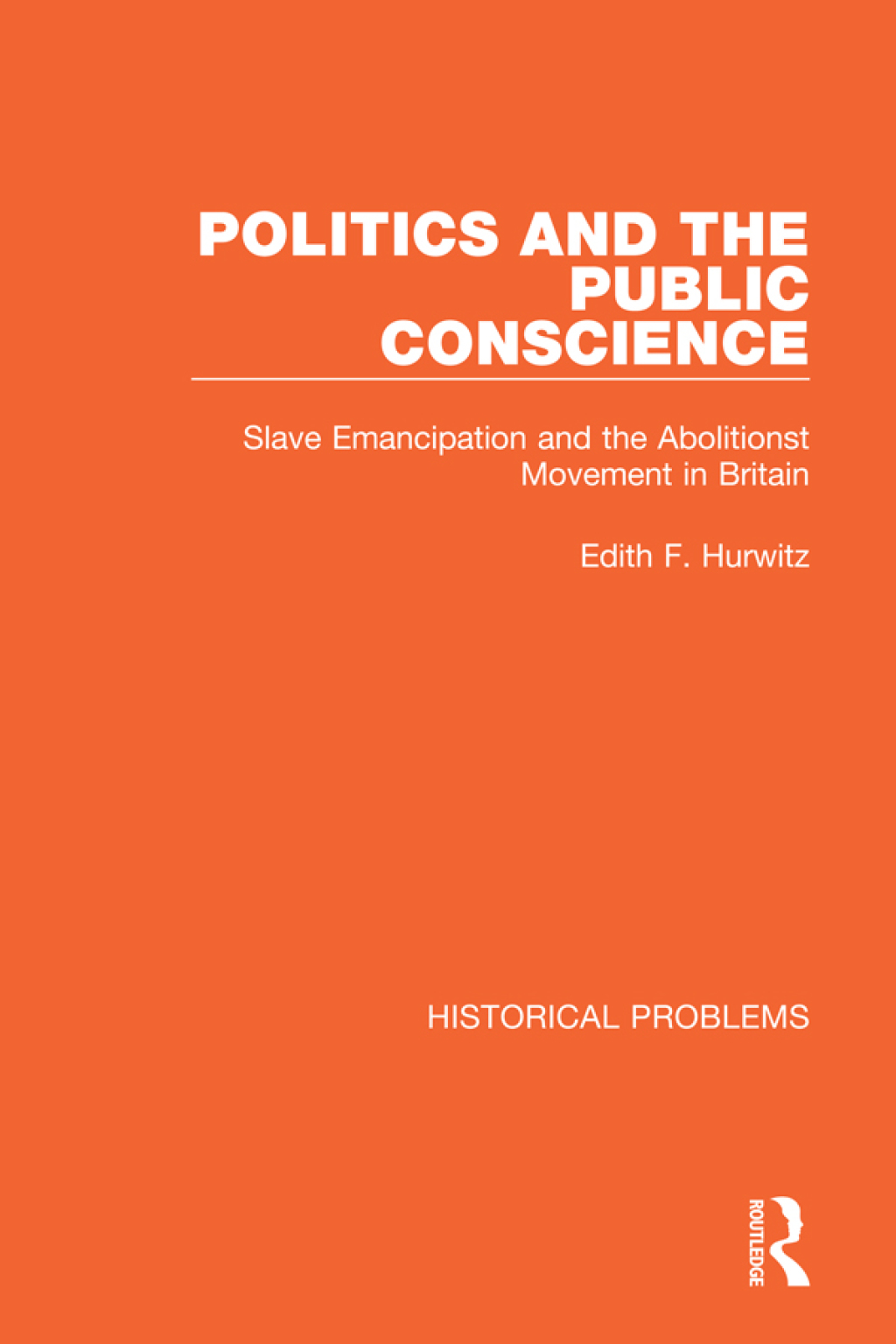 Politics and the Public Conscience Slave Emancipation and the Abolitionst Movement in Britain 1st Edition
