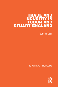 Cover image: Trade and Industry in Tudor and Stuart England 1st edition 9781032038186