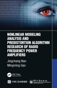 Cover image: Nonlinear Modeling Analysis and Predistortion Algorithm Research of Radio Frequency Power Amplifiers 1st edition 9781032010267