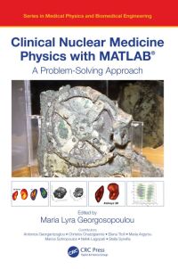 Imagen de portada: Clinical Nuclear Medicine Physics with MATLAB® 1st edition 9780367747510