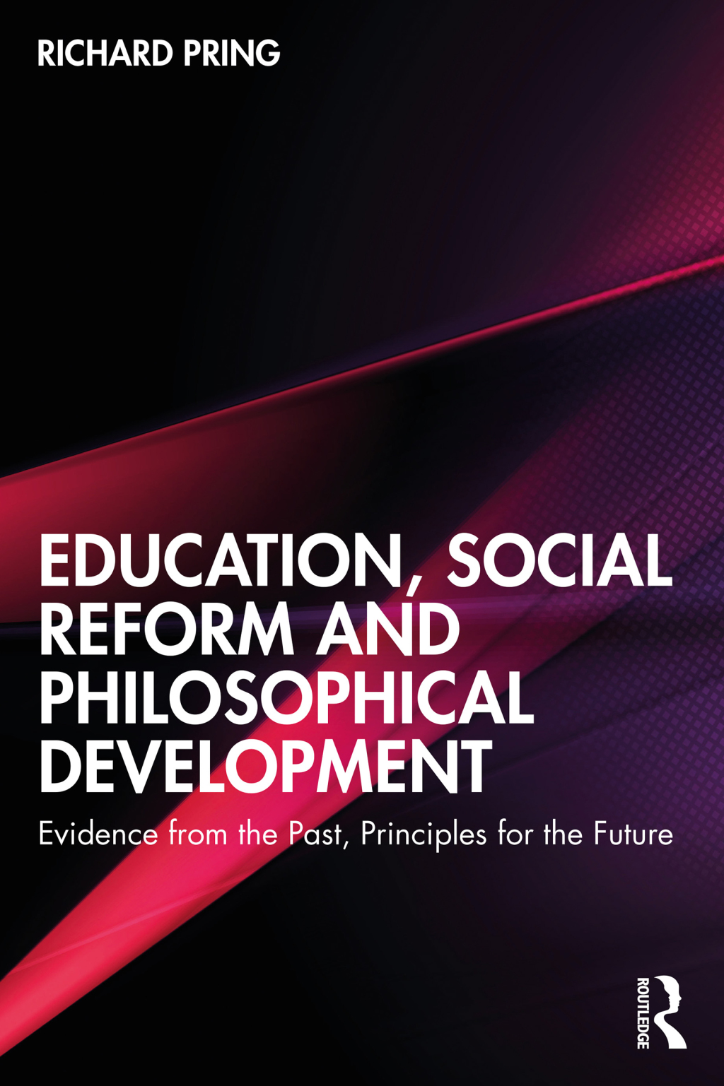Education, Social Reform and Philosophical Development Evidence from the Past, Principles for the Future 1st Edition