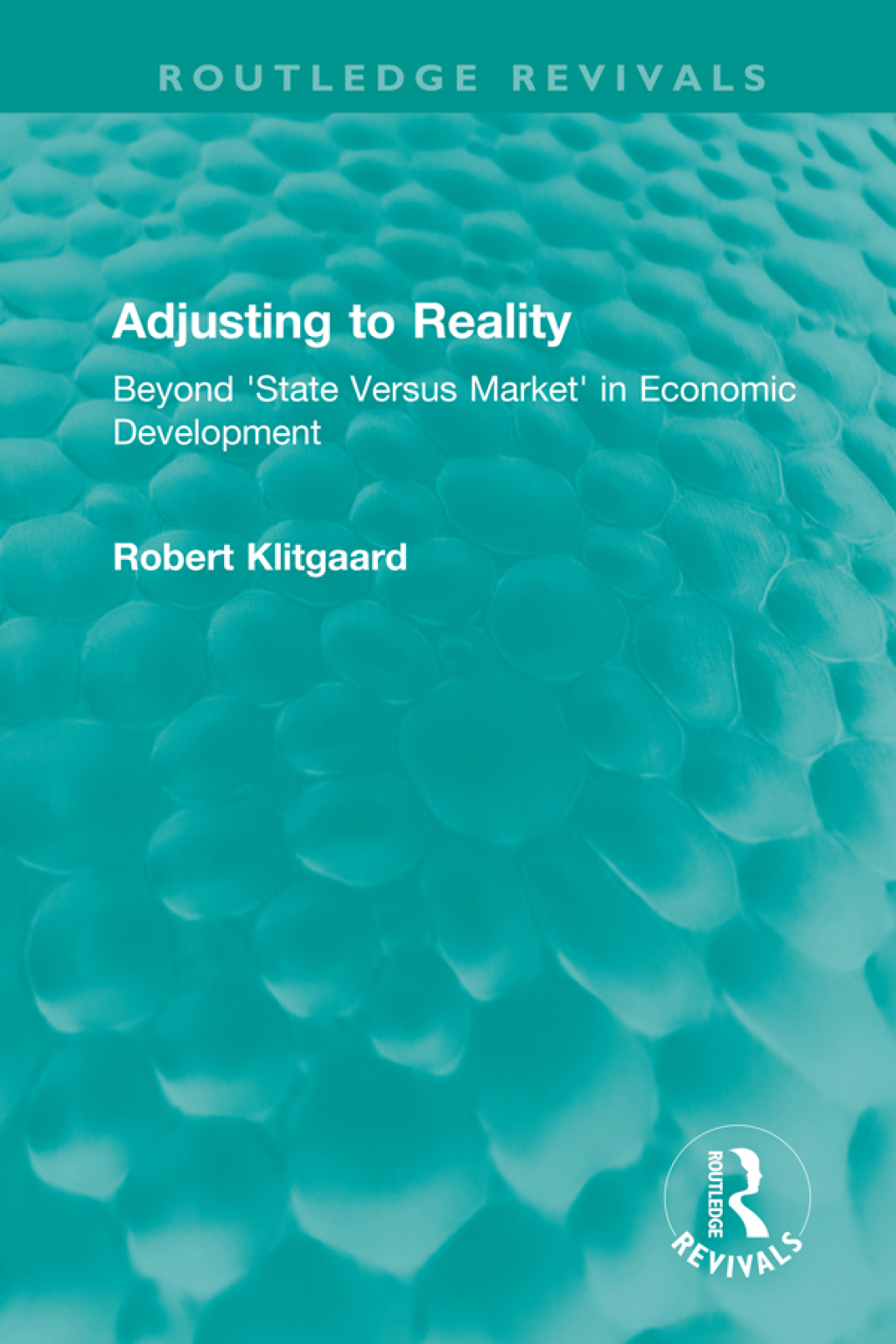 Adjusting to Reality Beyond ‘State Versus Market’ in Economic Development 1st Edition