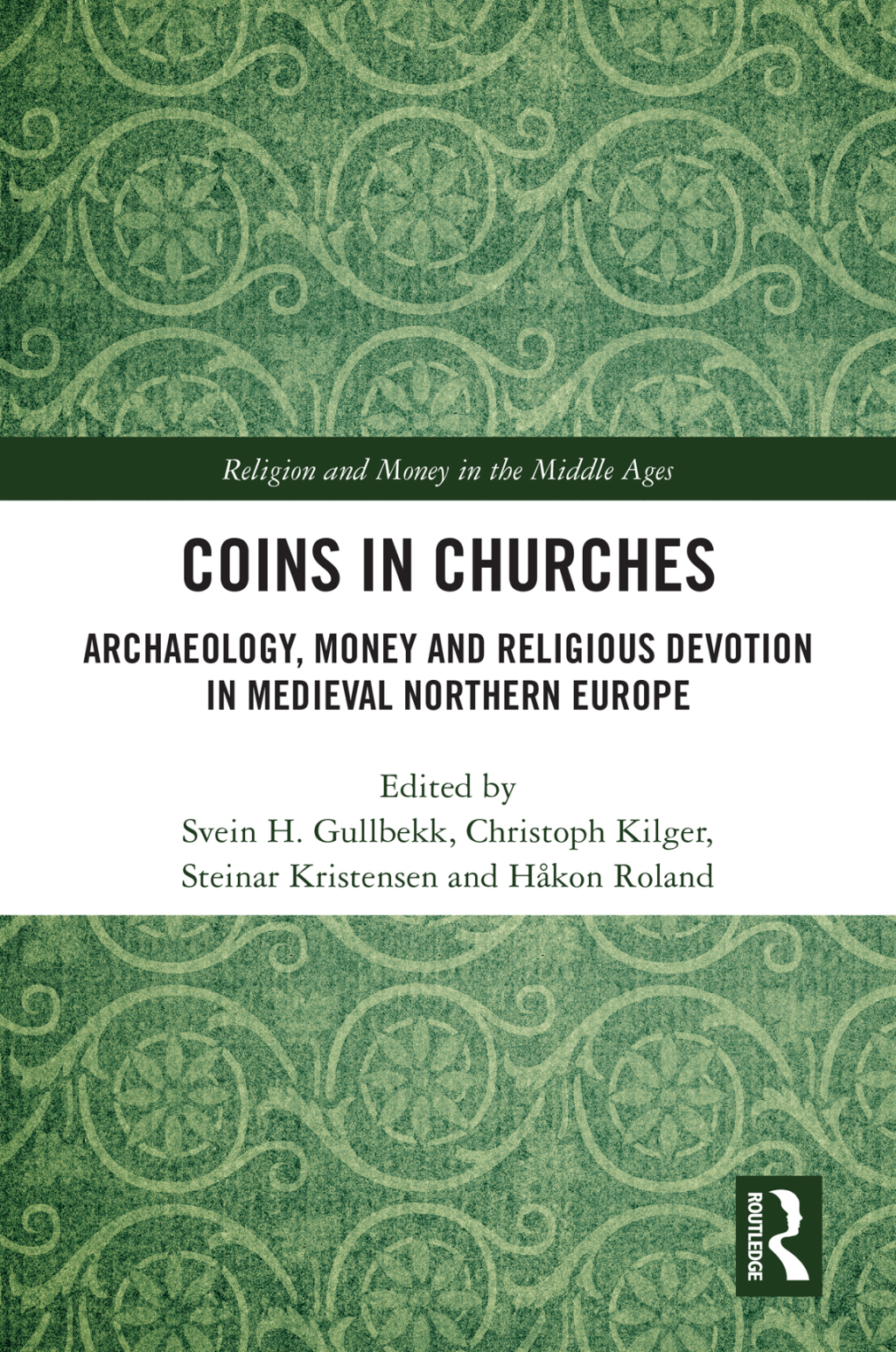 Coins in Churches Archaeology, Money and Religious Devotion in Medieval Northern Europe 1st Edition