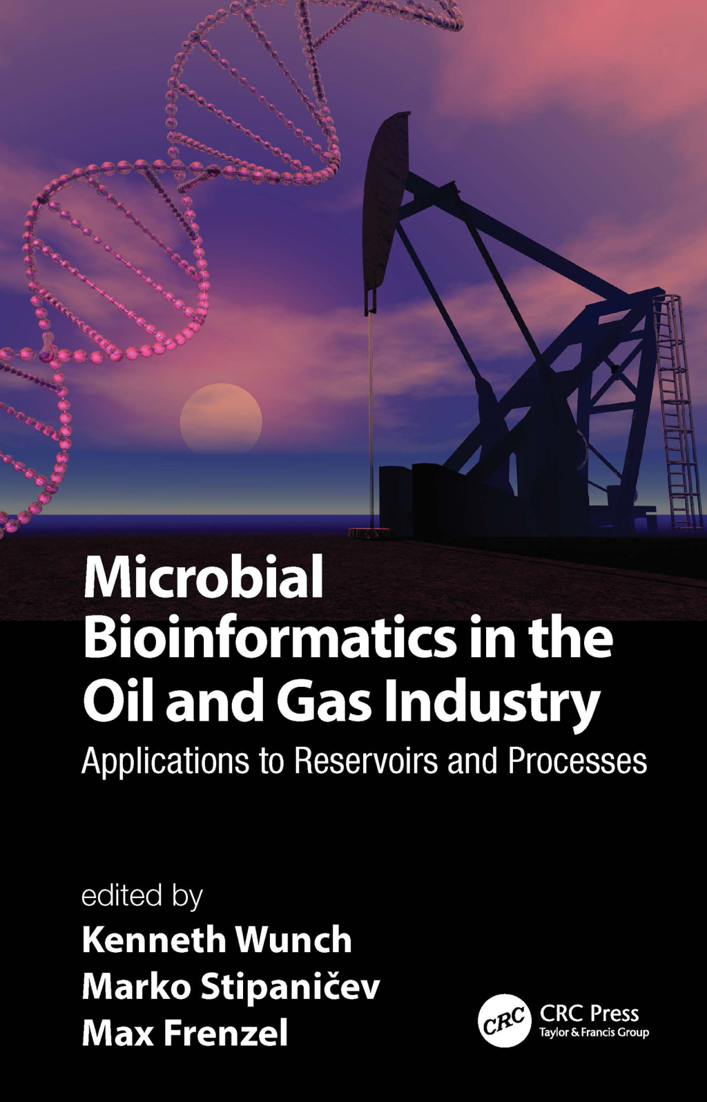 Microbial Bioinformatics in the Oil and Gas Industry Applications to Reservoirs and Processes 1st Edition