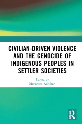 Cover image: Civilian-Driven Violence and the Genocide of Indigenous Peoples in Settler Societies 1st edition 9780367858919