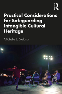 صورة الغلاف: Practical Considerations for Safeguarding Intangible Cultural Heritage 1st edition 9780367472269