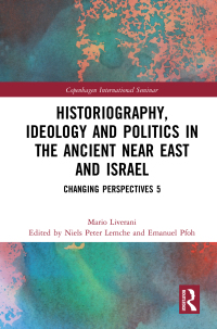 Imagen de portada: Historiography, Ideology and Politics in the Ancient Near East and Israel 1st edition 9780367742485