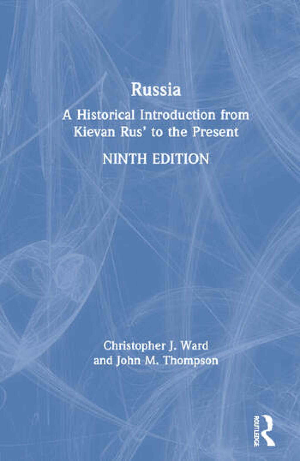 Russia A Historical Introduction from Kievan Rus’ to the Present 9th Edition