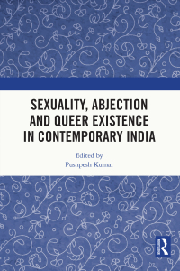 صورة الغلاف: Sexuality, Abjection and Queer Existence in Contemporary India 1st edition 9781032045092