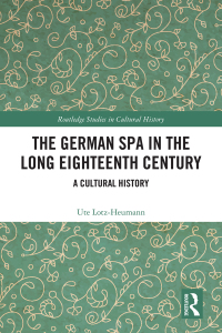 Immagine di copertina: The German Spa in the Long Eighteenth Century 1st edition 9781032045719