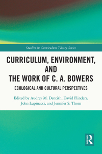 Cover image: Curriculum, Environment, and the Work of C. A. Bowers 1st edition 9780367417864