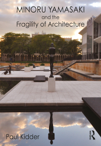 صورة الغلاف: Minoru Yamasaki and the Fragility of Architecture 1st edition 9780367625276