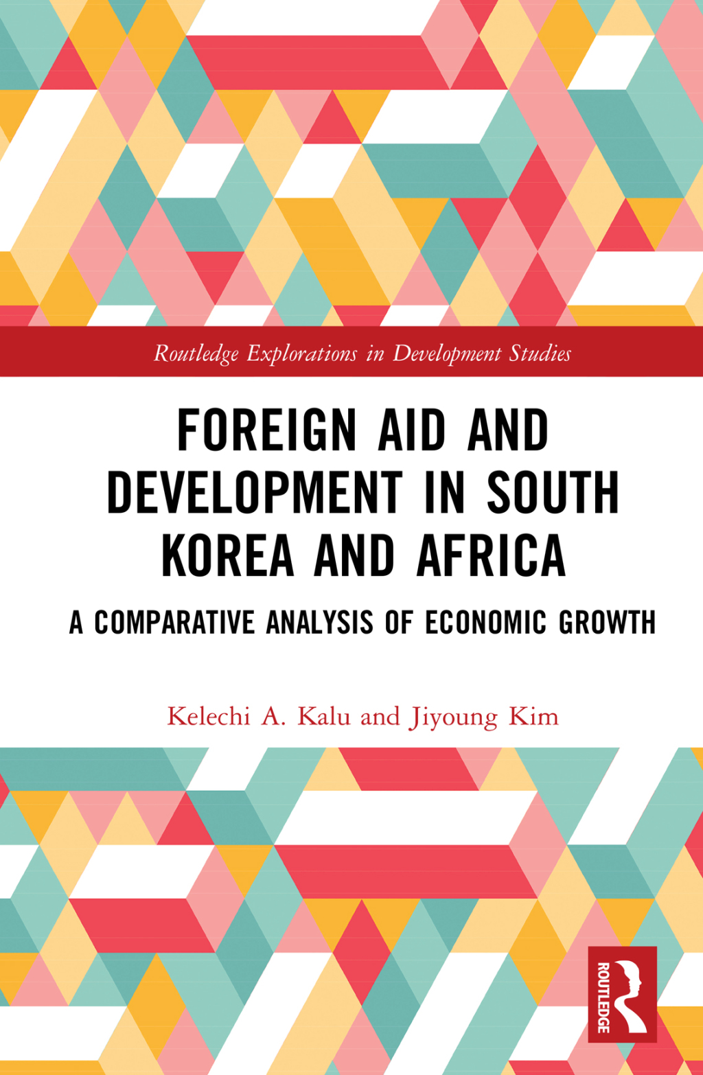 Foreign Aid and Development in South Korea and Africa A Comparative Analysis of Economic Growth 1st Edition