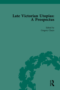 صورة الغلاف: Late Victorian Utopias: A Prospectus, Volume 6 1st edition 9781138754195