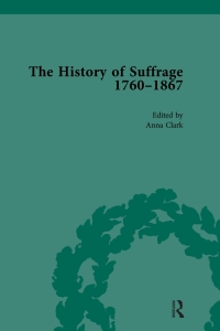 Cover image: The History of Suffrage, 1760-1867 Vol 5 1st edition 9781138761056