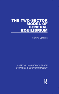 صورة الغلاف: The Two-Sector Model of General Equilibrium 1st edition 9781032050034