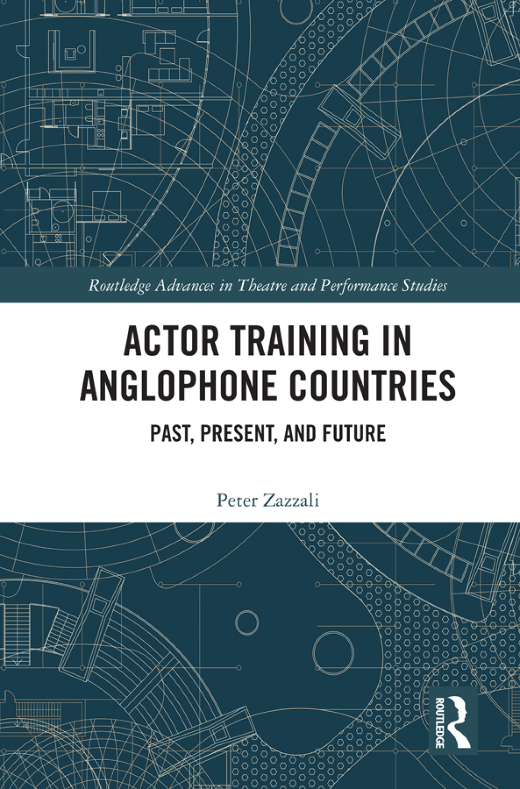 Actor Training in Anglophone Countries Past, Present and Future 1st Edition
