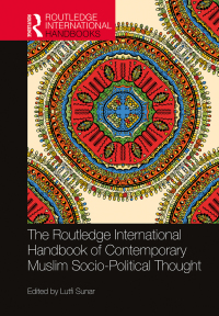 Cover image: The Routledge International Handbook of Contemporary Muslim Socio-Political Thought 1st edition 9780367699130